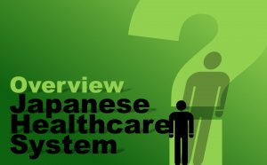 Japanese Healthcare System Overview